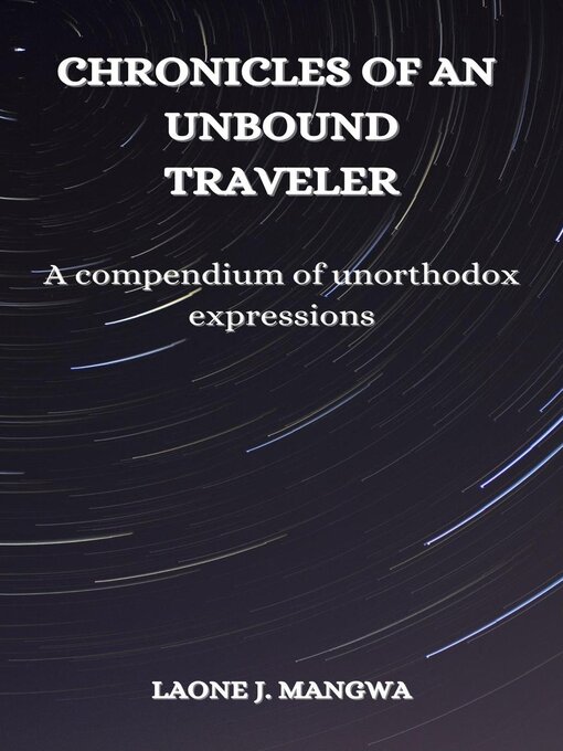 Title details for Chronicles of an Unbound Traveler by Laone J. Mangwa - Available